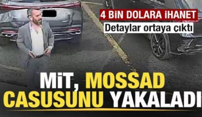 Son dakika: MİT, MOSSAD casusunu yakaladı! 4 bin dolara ihanet! İşte detaylar