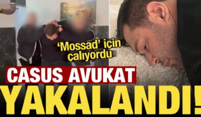 Son dakika: Mossad için çalışan avukat İstanbul’da yakalandı!