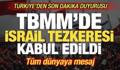 Son dakika: TBMM’de tezkere kabul edildi! Türkiye’den son dakika İsrail duyurusu