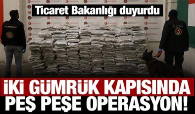 Ticaret Bakanlığı duyurdu: İki gümrük kapısında peş peşe operasyon!