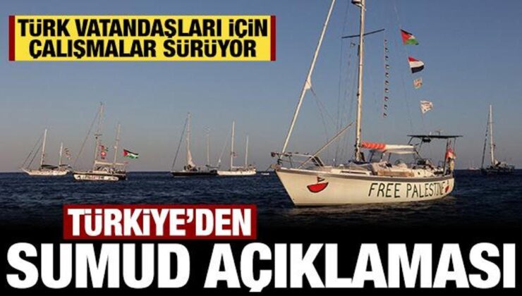 Türkiye’den Sumud Filosu açıklaması: Türk vatandaşları için çalışmalar sürüyor