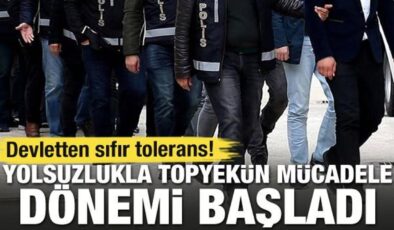 Yolsuzlukla topyekün mücadele dönemi başladı! Devletten sıfır tolerans