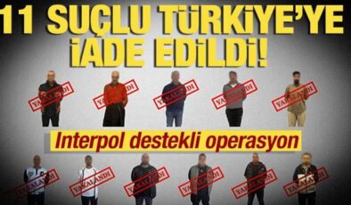 11 suçlu Türkiye’ye iade edildi! Bakan Yerlikaya duyurdu!