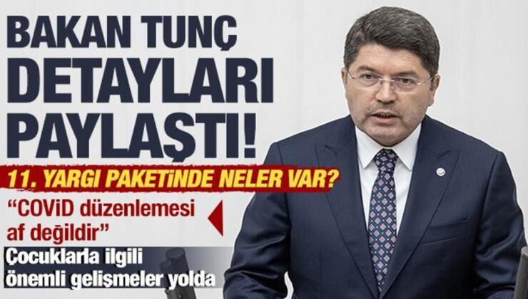 11. Yargı Paketi’nde neler olacak? Bakan Tunç detayları paylaştı!