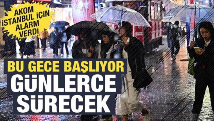 AKOM’dan İstanbullulara uyarı: Bu gece başlıyor, 5 gün sürecek