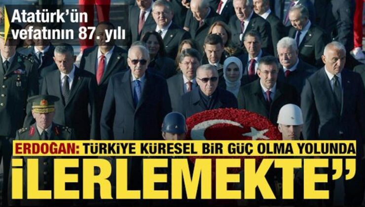 Cumhurbaşkanı Erdoğan ve devlet erkanı Anıtkabir’de: Atatürk’ün vefatının 87. yılı…