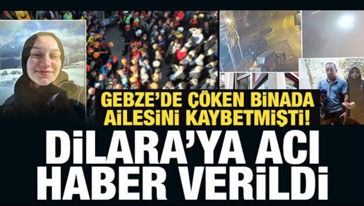 Gebze’de çöken binada ailesini kaybetmişti! Dilara’ya acı haber verildi
