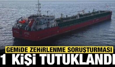 Gemide zehirlenme soruşturması: 1 kişi ölmüştü, geminin 2’nci kaptanı tutuklandı!