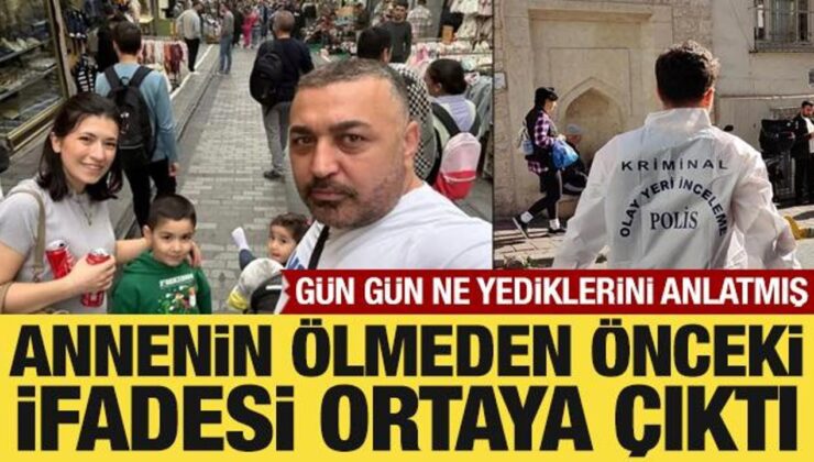 Gıda zehirlenmesinden ölen annenin ölmeden önceki ifadesi ortaya çıktı