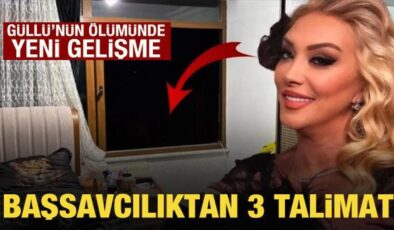 Güllü’nün ölümünde yeni gelişme: Başsavcılıktan 3 talimat