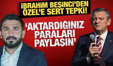İbrahim Beşinci’den Özgür Özel’e sert tepki: ‘Aktardığınız paraları paylaşın’