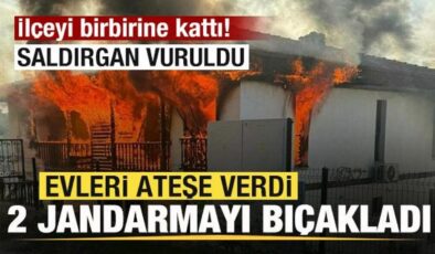 İlçeyi birbirine kattı! Evleri ateşe verdi! 2 jandarmayı bıçakladı! Saldırgan vuruldu