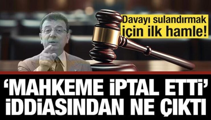 İmamoğlu davasını sulandırmak için ilk hamle! ‘Mahkeme iptal etti’ iddiası yalanlandı