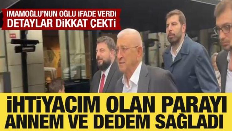 İmamoğlu’nun babası ve oğlu ifade verdi: Detaylar dikkat çekti