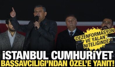 İstanbul Başsavcılığı’ndan Özgür Özel’e yanıt: Dezenformasyon ve yalan niteliğinde