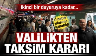 İstanbul Valiliği’nden Taksim kararı! O hatlar ulaşıma kapatılıyor