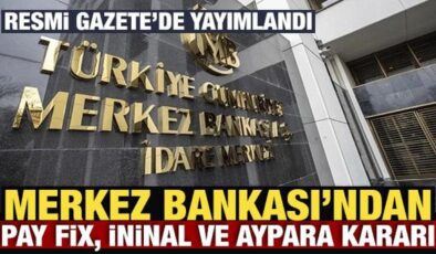 Merkez Bankası’ndan Pay Fix, İninal ve Aypara kararı