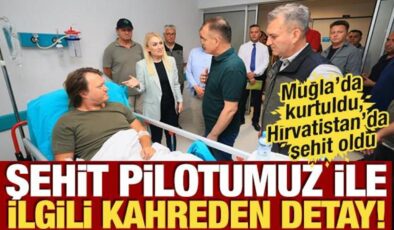 Muğla’daki uçak kazasından kurtulmuştu, Hırvatistan’da şehit oldu