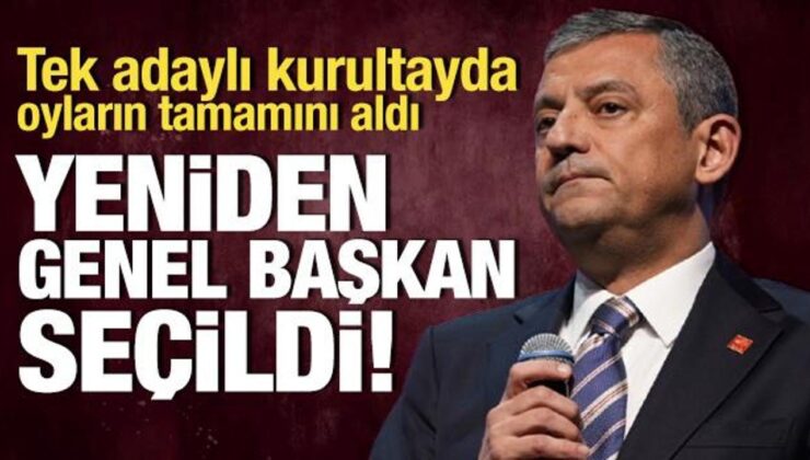 Özgür Özel yeniden CHP Genel Başkanı seçildi!