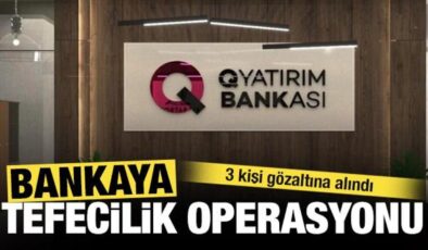 Q Yatırım Bankası’na tefecilik operasyonu: 3 şüpheli yakalandı