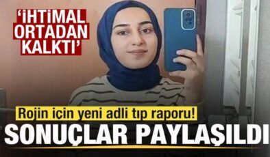 Rojin için yeni adli tıp raporu! Sonuçlar paylaşıldı! ‘İhtimal ortadan kalktı’