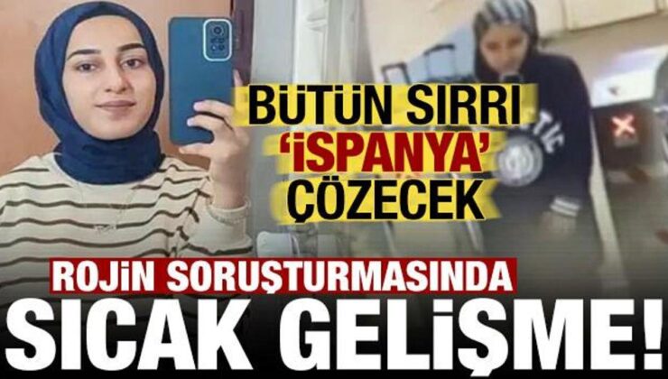 Rojin Kabaiş’in ölümünde sıcak gelişme: Sırrı ‘İspanya’ çözecek!