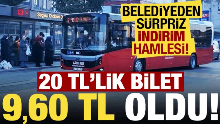 Son dakika: 20 TL’lik bilet 9.60 TL’ye düştü! Belediyeden sürpriz indirim hamlesi…