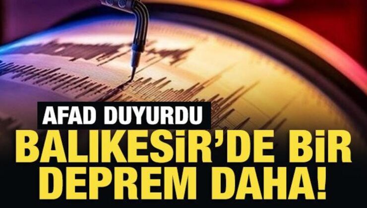 Son Dakika: Balıkesir’de korkutan deprem!