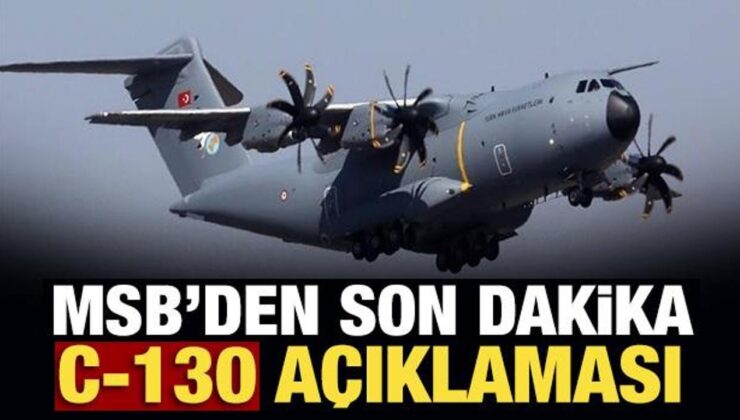 Son Dakika Haberi: MSB’den C-130 açıklaması: Kara kutu ve enkaz parçaları inceleniyor