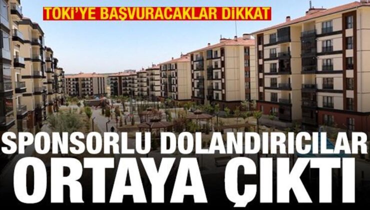 TOKİ’ye başvuracaklar dikkat! Sponsorlu dolandırıcılar ortaya çıktı