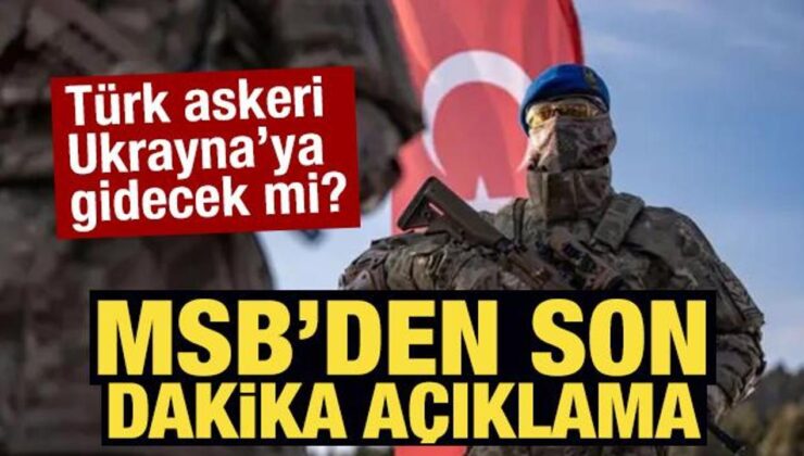 Türk askeri Ukrayna’ya gidecek mi? MSB’den son dakika açıklama