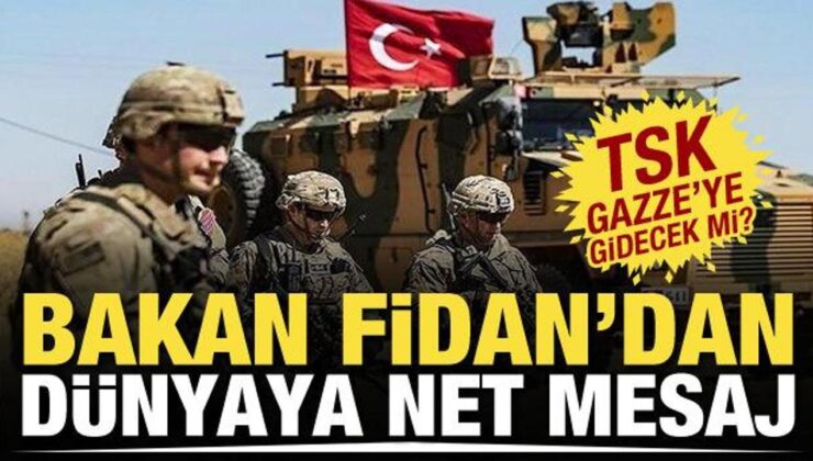 Türk ordusu Gazze’ye gidecek mi? Bakan Fidan’dan net açıklama