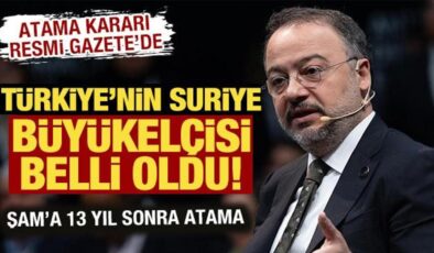 Türkiye’nin Suriye Büyükelçisi belli oldu! Atama kararı Resmi Gazete’de