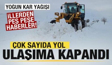 Yoğun kar yağışı! Yollar ulaşıma kapandı! Çok sayıda ilden peş peşe haberler