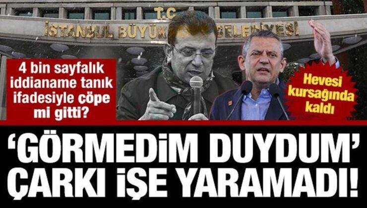 4 bin sayfalık iddianame tanık ifadesiyle çöpe mi gitti? Özel’in hevesi kursağında kaldı