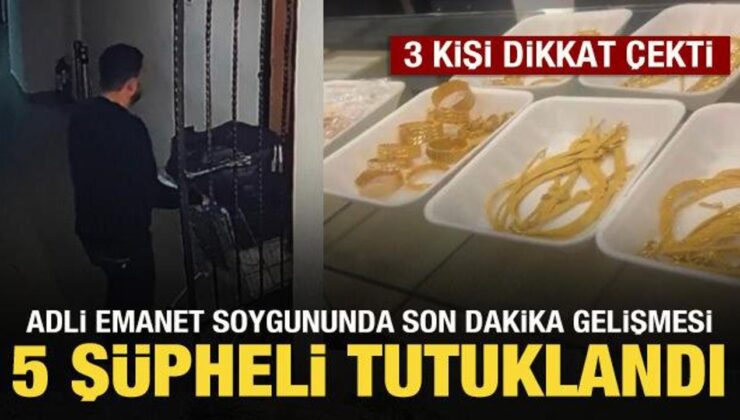 Adli emanet soygununda 5 kişi tutuklandı