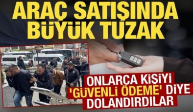Araç satışında şok yöntem! Güvenli ödeme diyerek milyonlarca liralık vurgun yaptılar
