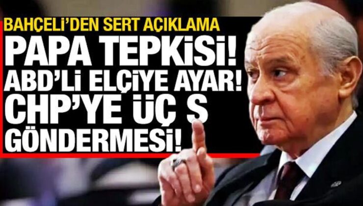 Bahçeli’den Papa ziyaretine ve ABD’li elçinin Ruhban Okulu açıklamasına tepki