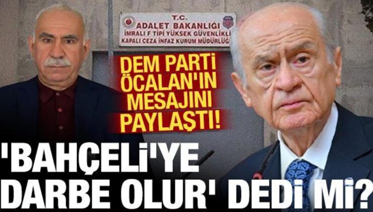‘Bahçeli’ye darbe’ iddialarına ne dedi? DEM Parti, Öcalan’ın mesajını paylaştı!
