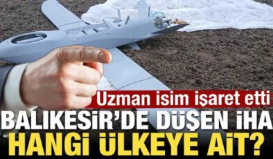 Balıkesir’de düşen İHA hangi ülkeye ait! Uzman isim işaret etti