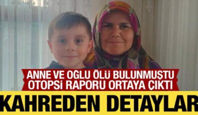 Cansız bedenleri bulunan anne ve oğlunun otopsi raporlarının detayları ortaya çıktı