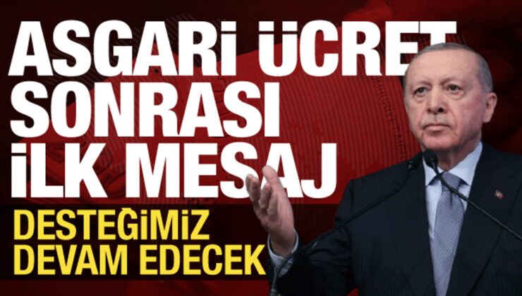 Cumhurbaşkanı Erdoğan’dan asgari ücret mesajı: Desteğimiz sürecek!