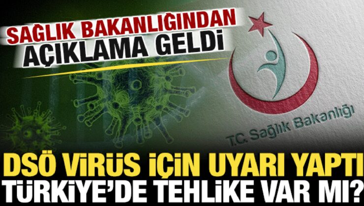 Dünyada hızla yayılan virüse ilişkin Sağlık Bakanlığından açıklama! Tehlike arz ediyor mu?