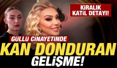 Güllü cinayetinde kan donduran gelişme: Kiralık katil detayı