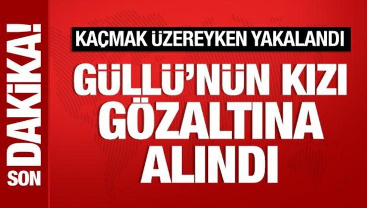 Güllü’nün kızı Tuğyan Ülkem Gülter gözaltına alındı