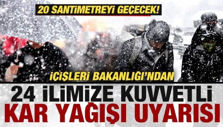 İçişleri Bakanlığından 24 ilimize kuvvetli kar yağışı uyarısı! 20 santimetreyi geçecek