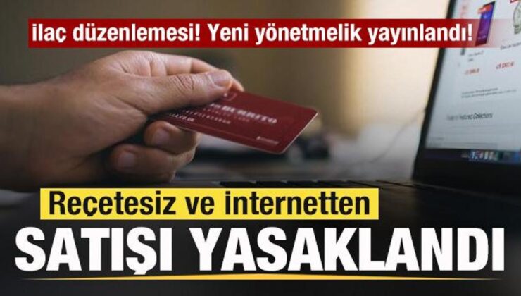 İlaç düzenlemesi! Yeni yönetmelik yayınlandı! Reçetesiz ve internetten satışı yasaklandı!