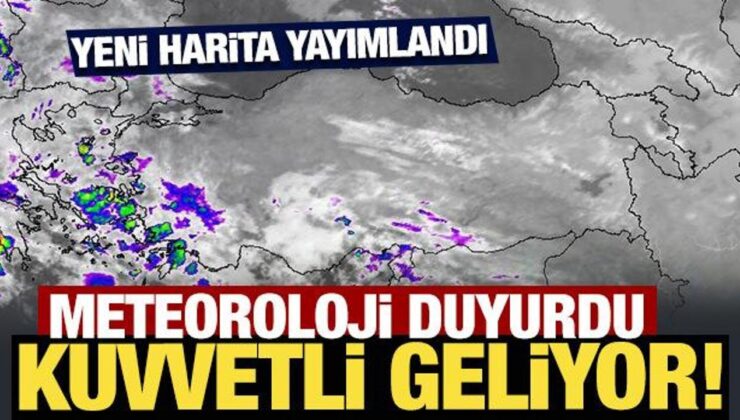 Meteoroloji duyurdu: Kuvvetli geliyor!