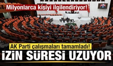 Milyonlarca kişiyi ilgilendiriyor! AK Parti çalışmaları tamamladı! İzin süresi uzuyor!