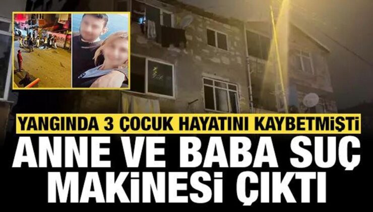 Pendik’te çıkan yangında 3 çocuk hayatını kaybetmişti: Anne ve baba suç makinesi çıktı!